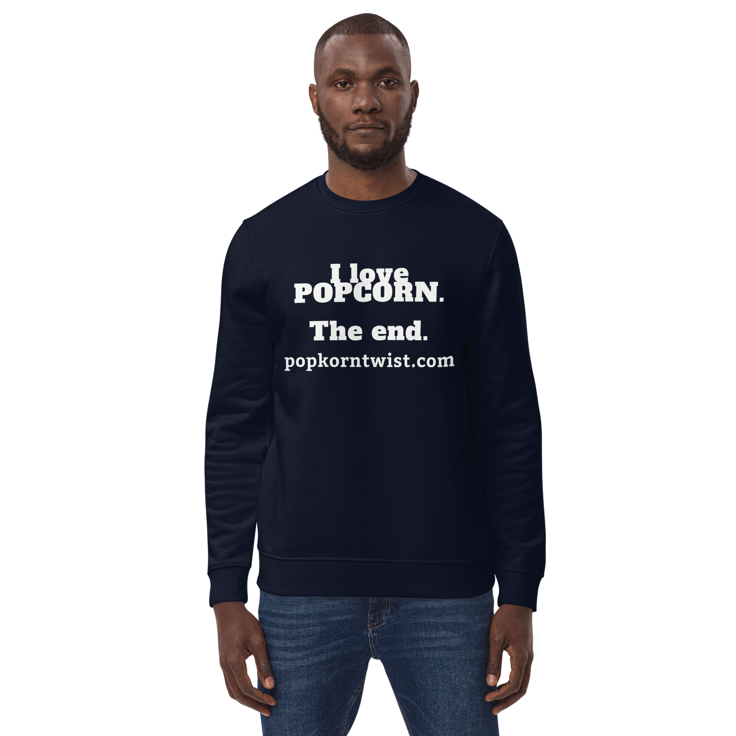 Eco Sweatshirt - I Love Popcorn. The End.