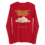 Long Sleeve Tee -  Sorry. I can't Hear You. I am eating popcorn.